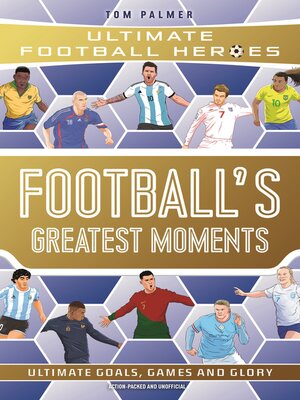 Football's Greatest Moments (Ultimate Football Heroes--The No.1 football series) - ebook